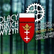 Polacy Gdańskich Wyżyn | Historyczny Rajd Rowerowy