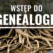 Wstęp do genealogii | Społeczna Biblioteka Historyczna