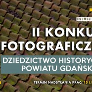 II Konkurs fotograficzny / Dziedzictwo historyczne powiatu gdańskiego