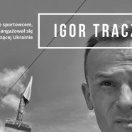 Igor Tracz | spotkanie ze sportowcem, który pomaga walczącej Ukrainie